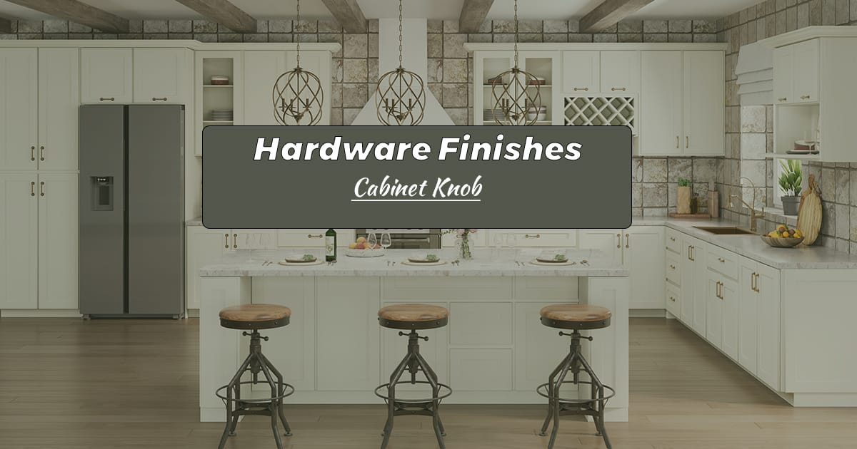 Hardware Finishes/Cabinet Knob