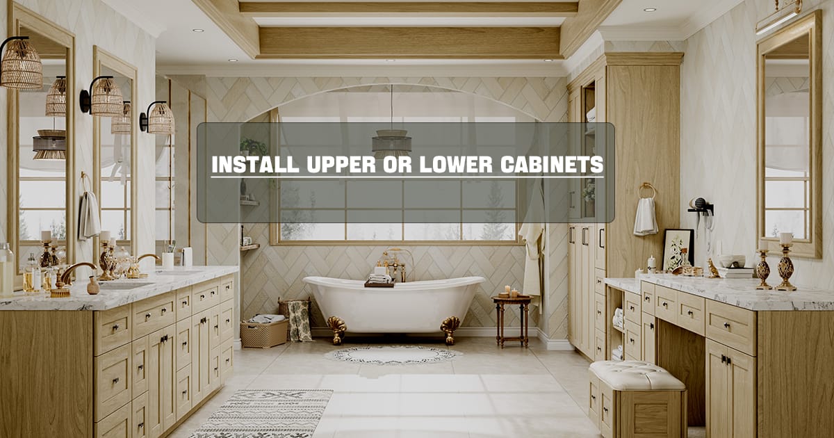 Install Upper or Lower Cabinets