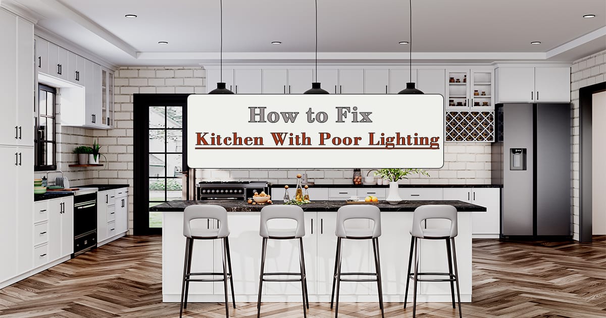 Fix a Kitchen With Poor Lighting